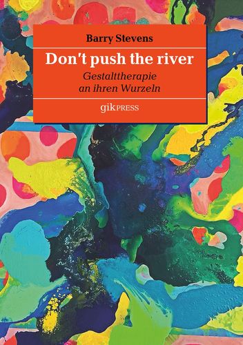 Cover: Don't push the river. Gestalttherapie an ihren Wurzeln