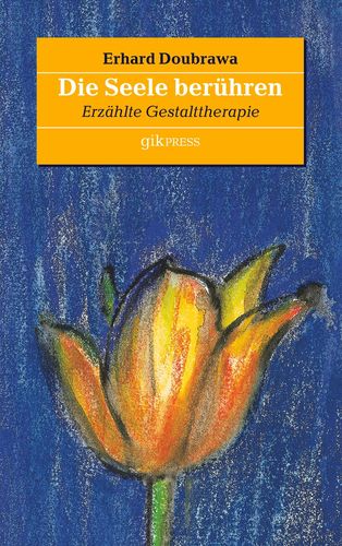 Cover: Die Seele berühren. Erzählte Gestalttherapie